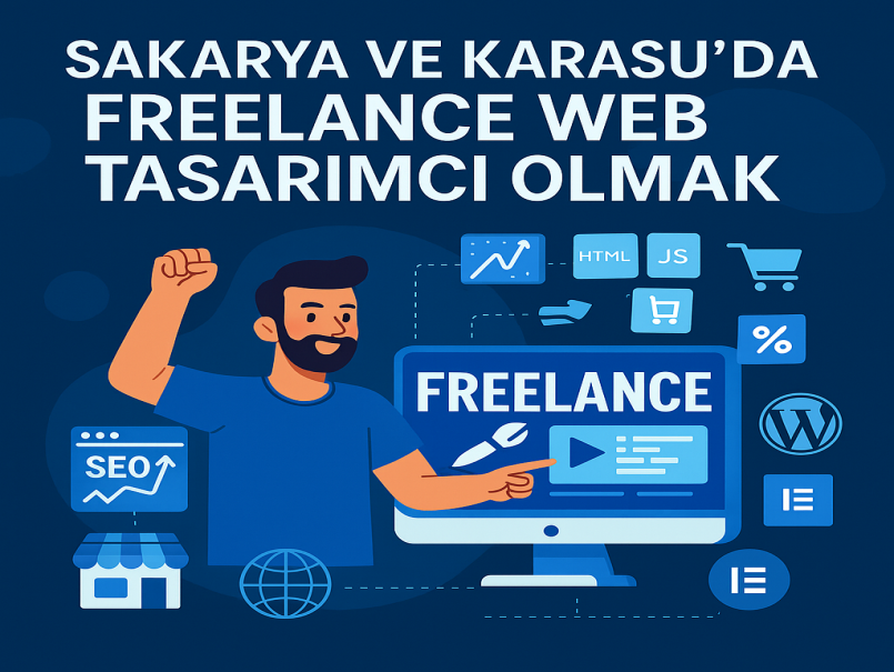 Sakarya ve Karasu'da Freelance Web Tasarımcı Olmak: Serbest Çalışmanın Gücü